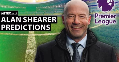 Alan Shearer’s Premier League predictions including  .